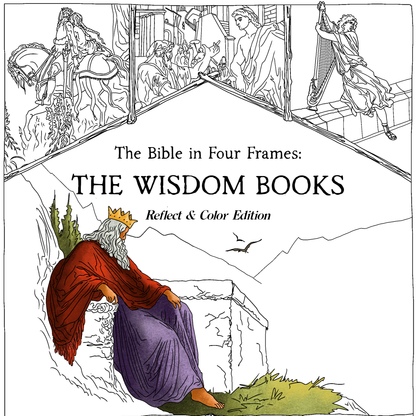 The Bible in Four Frames: THE WISDOM BOOKS — Reflect & Color Edition