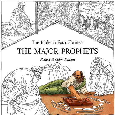The Bible in Four Frames: THE MAJOR PROPHETS — Reflect & Color Edition