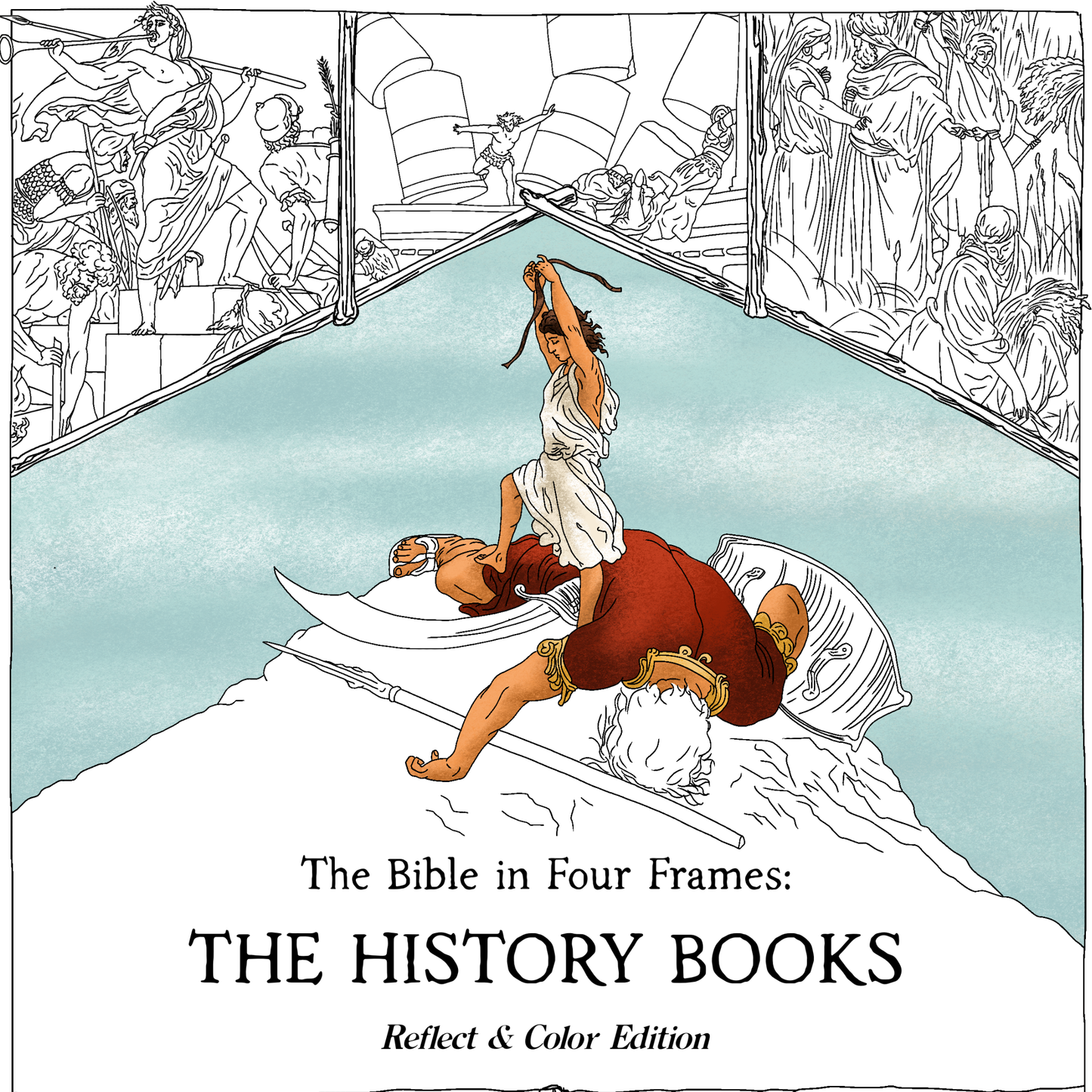 The Bible in Four Frames: THE HISTORY BOOKS — Reflect & Color Edition