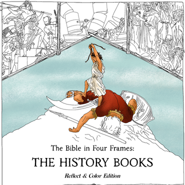 The Bible in Four Frames: THE HISTORY BOOKS — Reflect & Color Edition